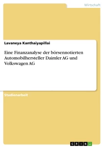 Titel: Eine Finanzanalyse der börsennotierten Automobilhersteller Daimler AG und Volkswagen AG