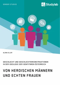 Von heroischen Männern und echten Frauen. Geschlecht und Geschlechterkonstruktionen in der Ideologie der Identitären Österreich