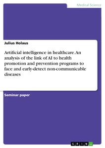 Title: Artificial intelligence in healthcare. An analysis of the link of AI to health promotion and prevention programs to face and early-detect non-communicable diseases