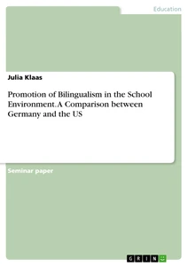 Title: Promotion of Bilingualism in the School Environment. A Comparison between Germany and the US