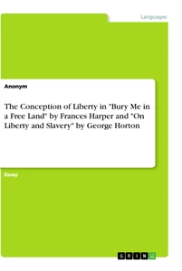 Title: The Conception of Liberty in "Bury Me in a Free Land" by Frances Harper and "On Liberty and Slavery" by George Horton