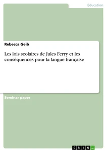 Title: Les lois scolaires de Jules Ferry et les conséquences pour la langue française