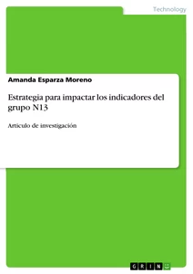 Título: Estrategia para impactar los indicadores del grupo N13