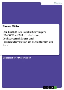Title: Der Einfluß des Radikal-Scavengers U74006F auf Mikrozirkulation, Leukozytenadhärenz und Plasmaextravasation im Mesenterium der Ratte
