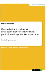 Titre: Caractérisation technique et socio-économique de l‘exploitation piscicole du village Mobi et ses environs