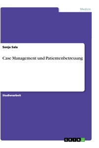 Titel: Case Management und Patientenbetreuung