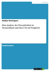 Titel: Eine Analyse der Pressefreiheit in Deutschland und den USA im Vergleich