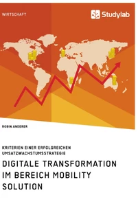 Title: Digitale Transformation im Bereich Mobility Solution. Kriterien einer erfolgreichen Umsatzwachstumsstrategie