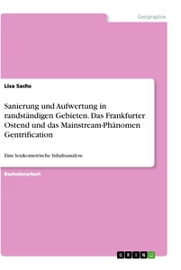Titel: Sanierung und Aufwertung in randständigen Gebieten. Das Frankfurter Ostend und das Mainstream-Phänomen Gentrification