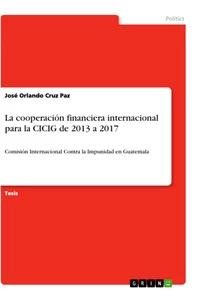 Título: La cooperación financiera internacional para la CICIG de 2013 a 2017