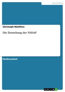 Titel: Die Entstehung der NSDAP