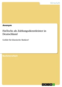 Titel: FinTechs als Zahlungsdienstleister in Deutschland