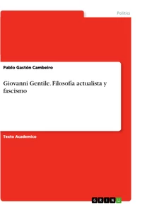 Título: Giovanni Gentile. Filosofía actualista y fascismo