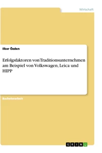 Titel: Erfolgsfaktoren von Traditionsunternehmen am Beispiel von Volkswagen, Leica und HIPP