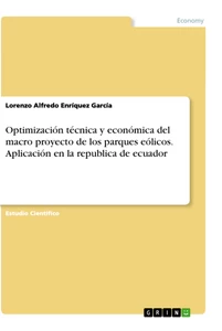Título: Optimización técnica y económica del macro proyecto de los parques eólicos. Aplicación en la republica de ecuador
