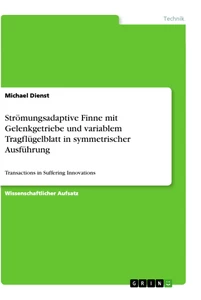 Titel: Strömungsadaptive Finne mit Gelenkgetriebe und variablem Tragflügelblatt in symmetrischer Ausführung