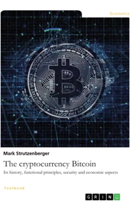 Titel: The cryptocurrency Bitcoin. Its history, functional principles, security and economic aspects