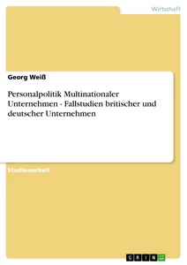 Titel: Personalpolitik Multinationaler Unternehmen - Fallstudien britischer und deutscher Unternehmen