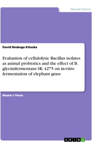 Title: Evaluation of cellulolytic Bacillus isolates as animal probiotics and the effect of B. glycinifermentans SK 4275 on in-vitro fermentation of elephant grass