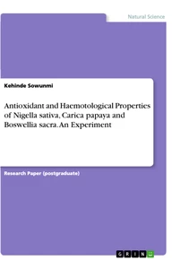 Title: Antioxidant and Haemotological Properties of Nigella sativa, Carica papaya and Boswellia sacra. An Experiment