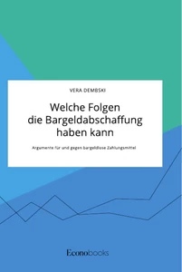 Welche Folgen die Bargeldabschaffung haben kann. Argumente für und gegen bargeldlose Zahlungsmittel