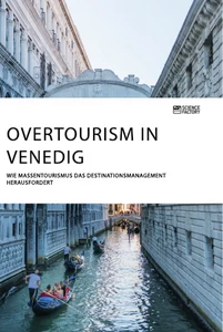 Titel: Overtourism in Venedig. Wie Massentourismus das Destinationsmanagement herausfordert
