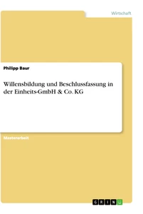 Title: Willensbildung und Beschlussfassung in der Einheits-GmbH & Co. KG