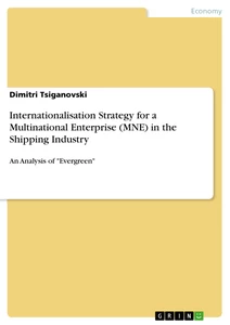Titel: Internationalisation Strategy for a Multinational Enterprise (MNE) in the Shipping Industry