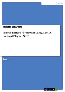 Titel: Harold Pinter's "Mountain Language". A Political Play or Not?