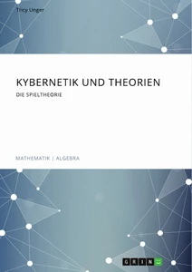 Kybernetik und Theorien. Die Spieltheorie