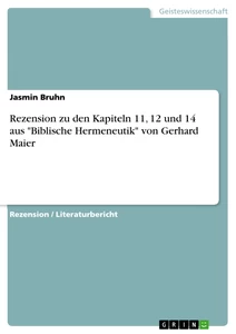 Titel: Rezension zu den Kapiteln 11, 12 und 14 aus "Biblische Hermeneutik" von Gerhard Maier