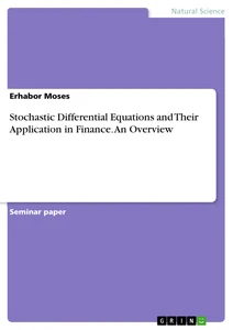 Title: Stochastic Differential Equations and Their Application in Finance. An Overview