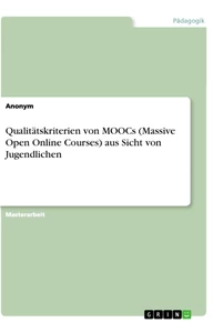 Titel: Qualitätskriterien von MOOCs (Massive Open Online Courses) aus Sicht von Jugendlichen