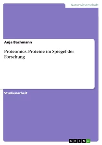 Titel: Proteomics. Proteine im Spiegel der Forschung