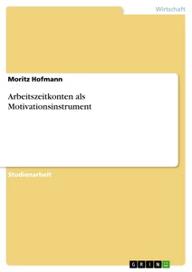 Titel: Arbeitszeitkonten als Motivationsinstrument