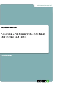 Titel: Coaching. Grundlagen und Methoden in der Theorie und Praxis