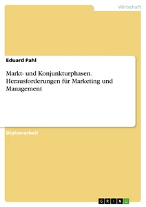 Title: Markt- und Konjunkturphasen. Herausforderungen für Marketing und Management