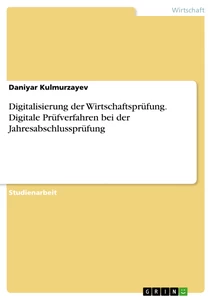Titel: Digitalisierung der Wirtschaftsprüfung. Digitale Prüfverfahren bei der Jahresabschlussprüfung