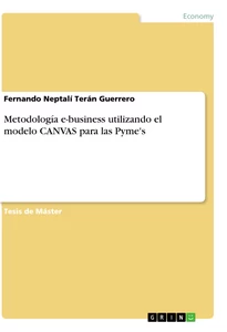 Titel: Metodología e-business utilizando el modelo CANVAS para las Pyme's