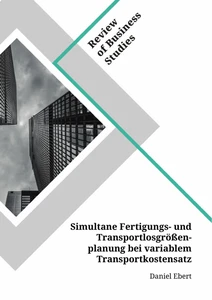 Titel: Simultane Fertigungs- und Transportlosgrößenplanung bei variablem Transportkostensatz