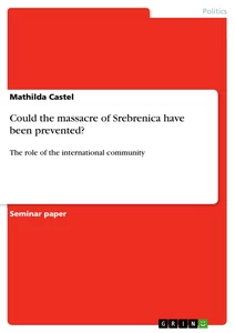 Title: Could the massacre of Srebrenica have been prevented?