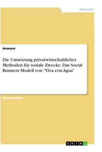 Título: Die Umsetzung privatwirtschaftlicher Methoden für soziale Zwecke. Das Social Business Modell von "Viva con Agua"