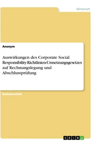 Titel: Auswirkungen des Corporate Social Responsibility-Richtlinien-Umsetzungsgesetzes auf Rechnungslegung und Abschlussprüfung