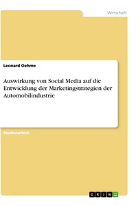 Titel: Auswirkung von Social Media auf die Entwicklung der Marketingstrategien der Automobilindustrie