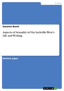 Title: Aspects of Sexuality in Vita Sackville-West's Life and Writing