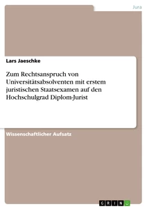 Titel: Zum Rechtsanspruch von Universitätsabsolventen mit erstem juristischen Staatsexamen auf den Hochschulgrad Diplom-Jurist