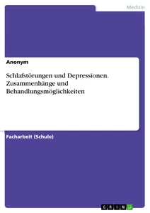 Titel: Schlafstörungen und Depressionen. Zusammenhänge und Behandlungsmöglichkeiten