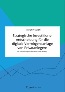 Strategische Investitionsentscheidung für die digitale Vermögensanlage von Privatanlegern. Die Anwendung von Value-Focused Thinking