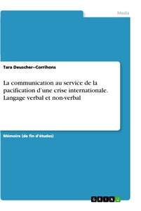 Title: La communication au service de la pacification d’une crise internationale. Langage verbal et non-verbal