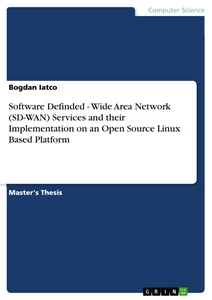 Titel: Software Definded - Wide Area Network (SD-WAN) Services and their Implementation on an Open Source Linux Based Platform